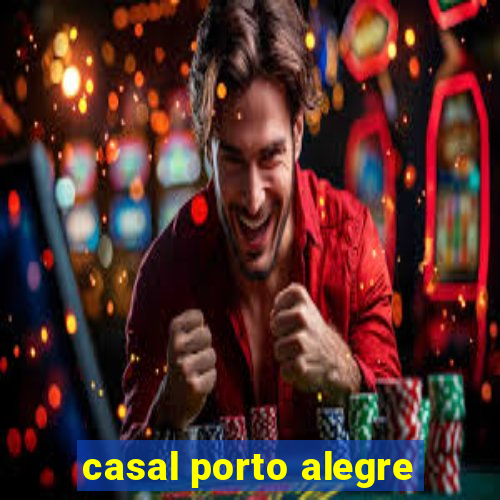 casal porto alegre