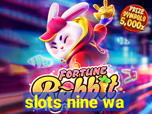 slots nine wa