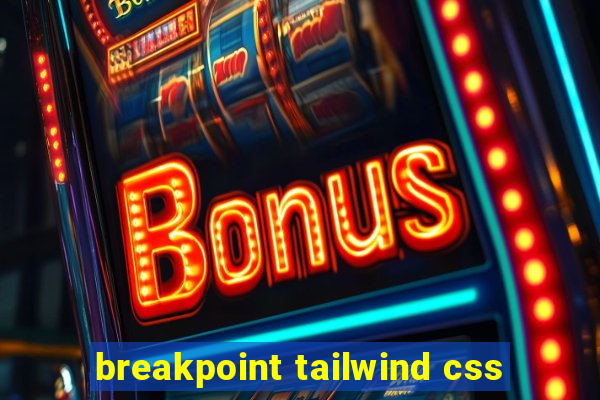 breakpoint tailwind css