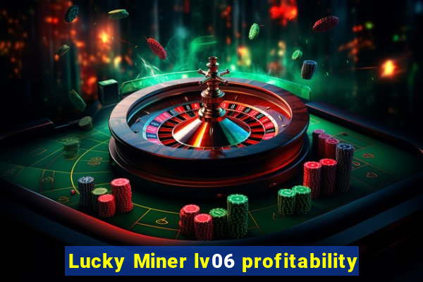 Lucky Miner lv06 profitability