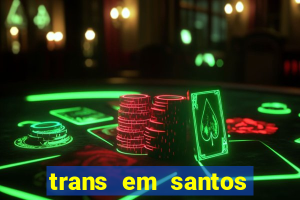 trans em santos photo acom