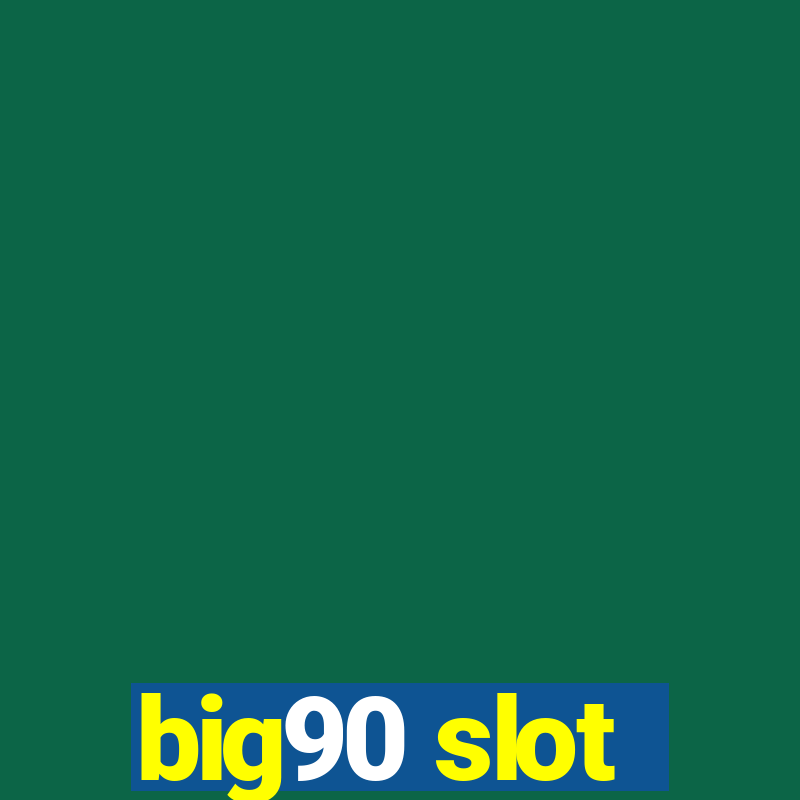 big90 slot