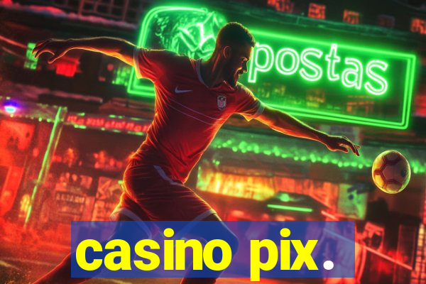 casino pix.