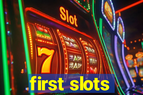 first slots