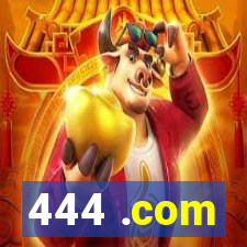 444 .com