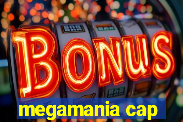 megamania cap