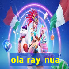 ola ray nua