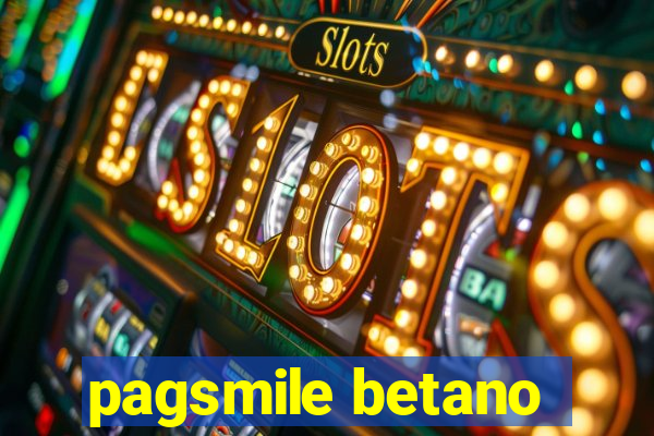 pagsmile betano