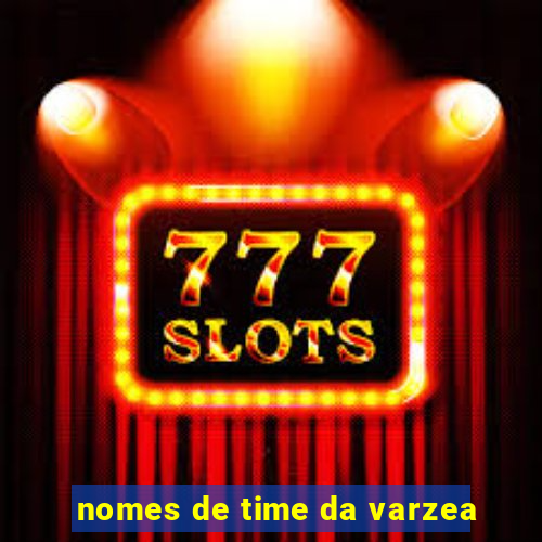 nomes de time da varzea