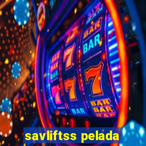 savliftss pelada