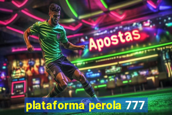 plataforma perola 777