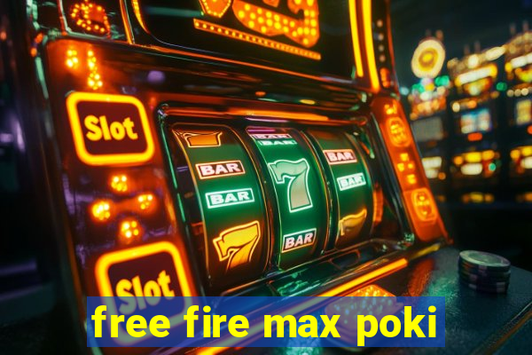 free fire max poki