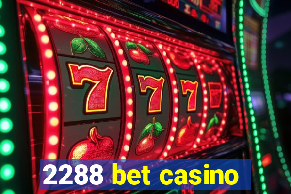 2288 bet casino