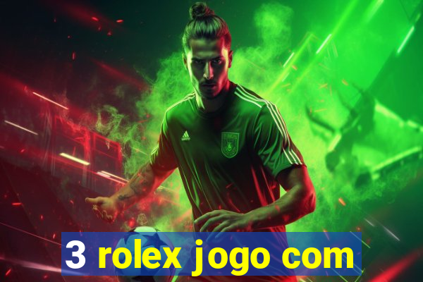 3 rolex jogo com