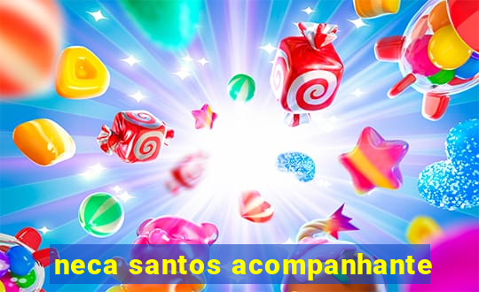 neca santos acompanhante