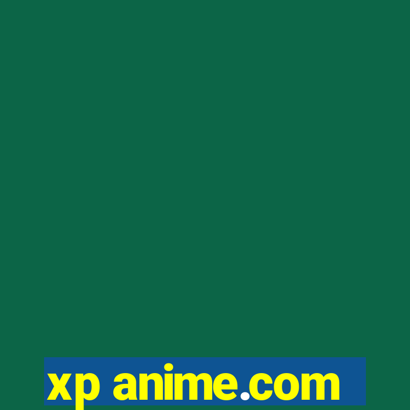 xp anime.com