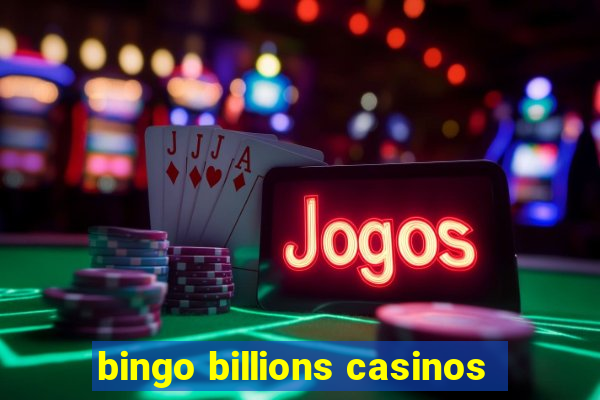 bingo billions casinos