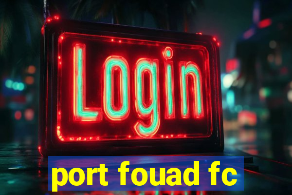 port fouad fc