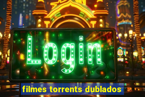 filmes torrents dublados