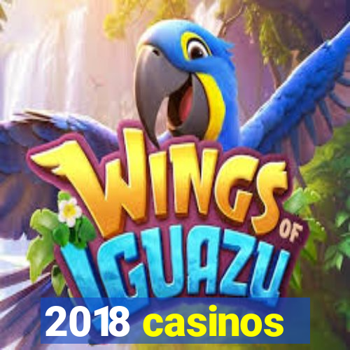 2018 casinos