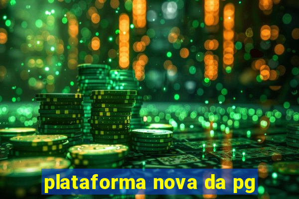 plataforma nova da pg