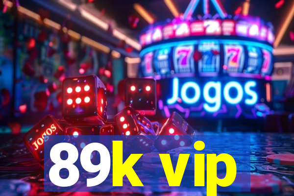 89k vip