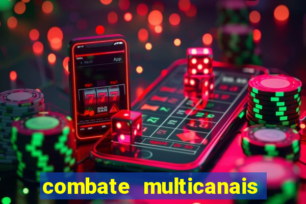 combate multicanais ao vivo