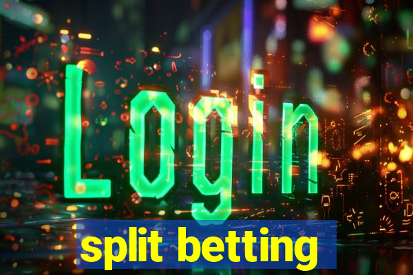 split betting