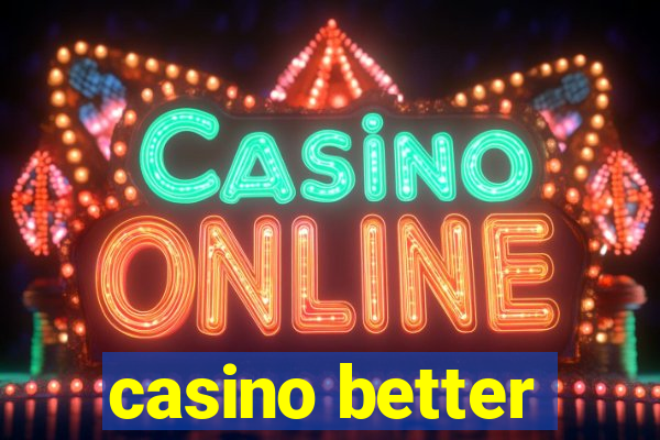 casino better