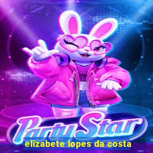 elizabete lopes da costa