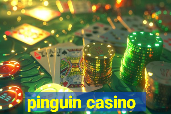 pinguin casino