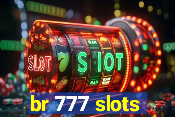 br 777 slots