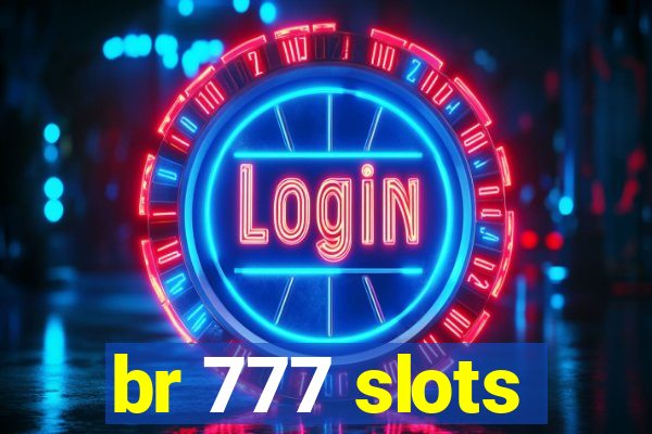 br 777 slots