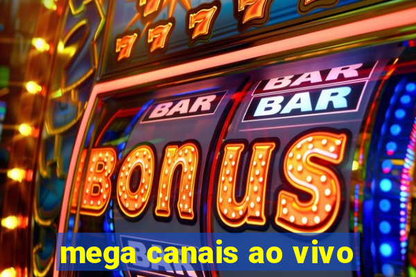 mega canais ao vivo