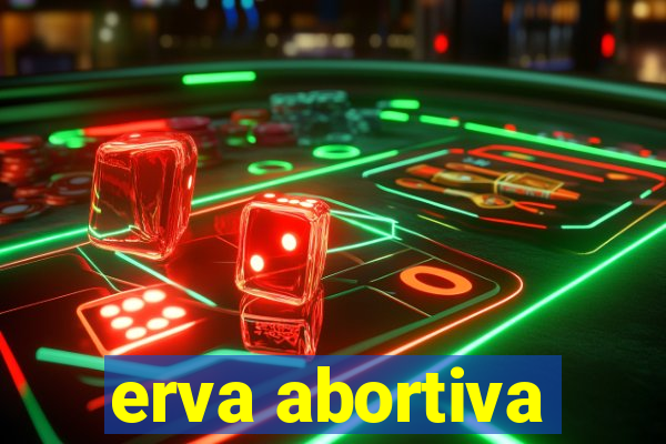 erva abortiva