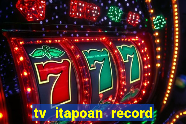 tv itapoan record bahia ao vivo online