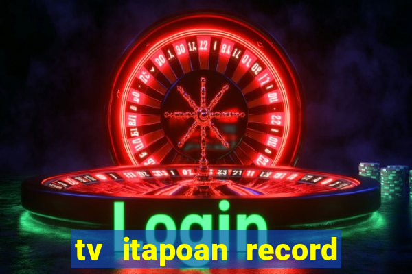 tv itapoan record bahia ao vivo online