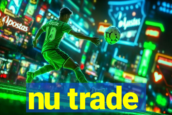 nu trade