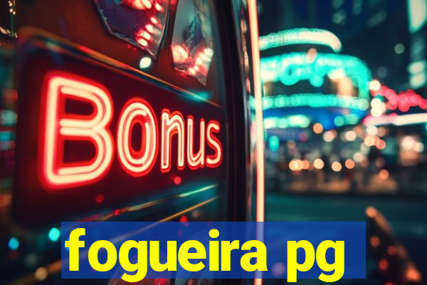 fogueira pg