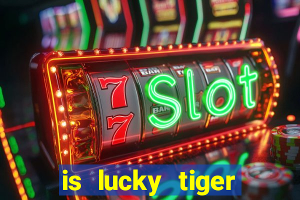 is lucky tiger casino legit