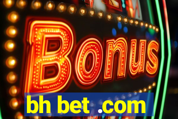 bh bet .com