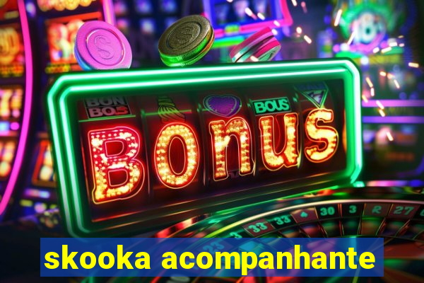 skooka acompanhante