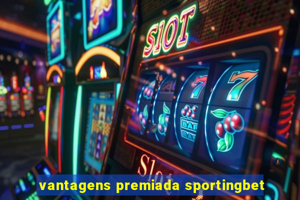 vantagens premiada sportingbet