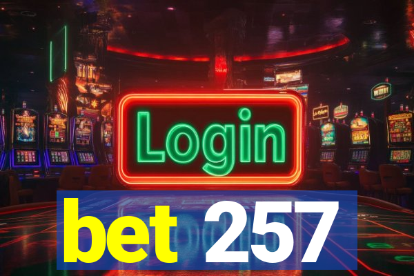 bet 257