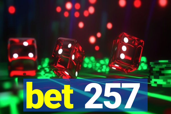 bet 257