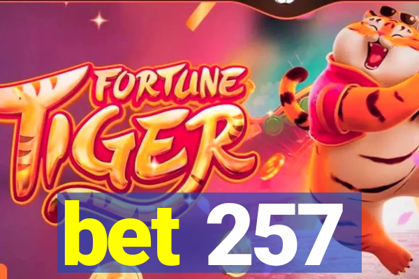 bet 257