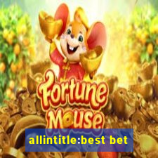 allintitle:best bet