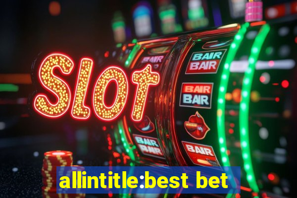 allintitle:best bet