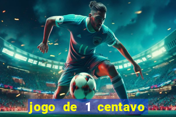 jogo de 1 centavo no esporte da sorte