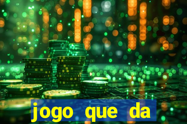 jogo que da dinheiro de verdade gratis